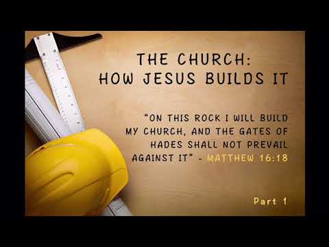 The Church: How Jesus Builds It, Part 1d (Radio Broadcast: 4/22/2022) [Video]