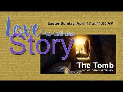Love To Tell The Story E4 The Tomb – TJC Digital First Service Easter Sunday [Video]
