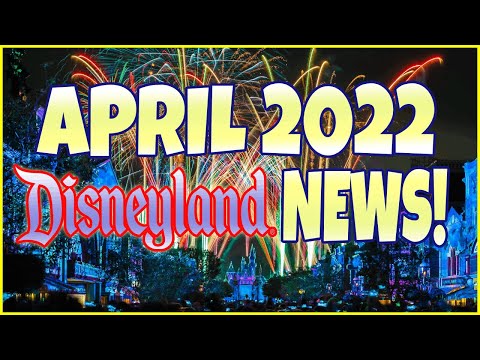 April 2022 Disneyland News!  SO MUCH NEWS! Hugs, Nighttime Spectaculars & Rethemes! Oh My! [Video]