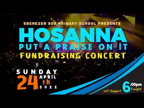Hosanna Put a Praise On It || Ebenezer SDA Primary School || Fundraising Concert || 04.24.2022 [Video]