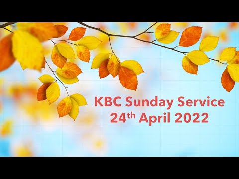 Church Online KBC Sunday Service 24-4-2022 [Video]