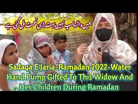 Sadaqa E Jaria-Ramadan 2022-Water Hand Pump Gifted To This Widow And Her Children During Ramadan [Video]