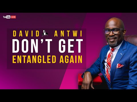 Don’t Get Entangled Again | David Antwi [Video]