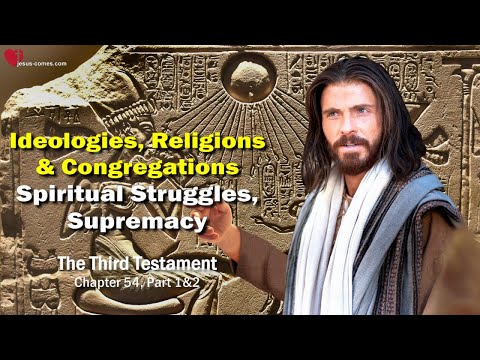 3rd Testament Chapter 54-1 ☀️ Ideologies, Religions & Churches… Spiritual Struggles for Supremacy [Video]