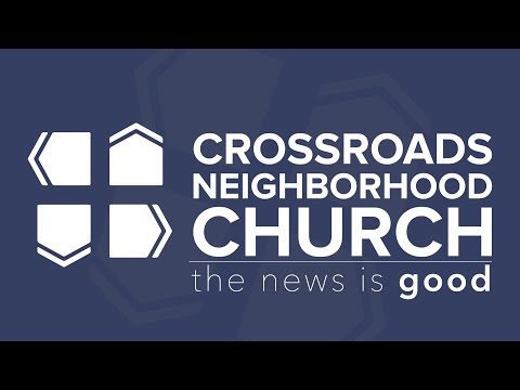 5/22/2022 | Crossroads Neighborhood Church | Pastor Sam Donica [Video]