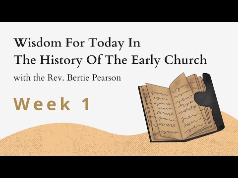 Wisdom For Today In The History Of The Early Church | Week 1 [Video]