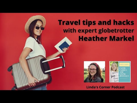 Linda’s Corner Podcast – Travel tips and hacks with Heather Markel [Video]