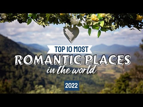 Top 10 Most Romantic Places In the World [Video]