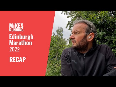 Edinburgh Marathon 2022 – RECAP & UPDATE [Video]