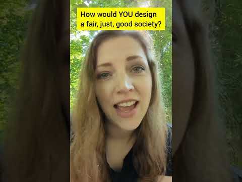 How would you design a fair, just, ideal society? [Video]