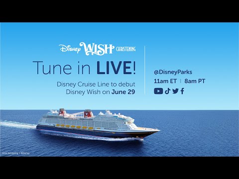 WATCH LIVE: The Disney Wish Christening  Wishes Do Come True [Video]