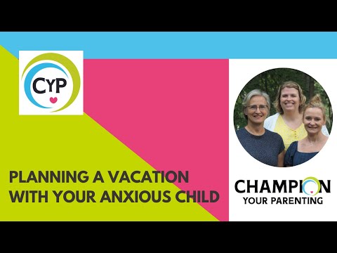 Planning A Vacation With An Anxious Child [Video]