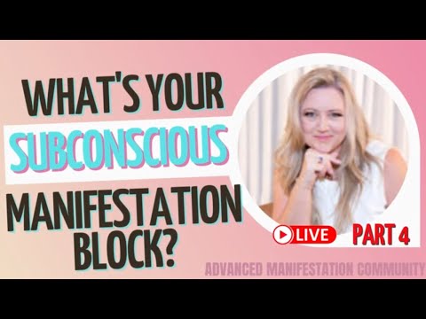 What’s Your Subconscious Manifestation Block? PART 4 – Advanced Manifestation Community LIVE Replay [Video]