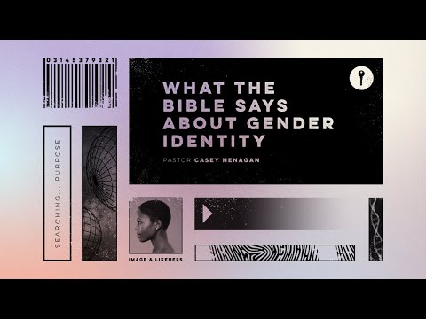 Identity: What The Bible Says About Gender Identity | Casey Henagan [Video]