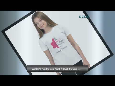 Ashley’s Fundraising Youth T-Shirt- Flowers Design [Video]