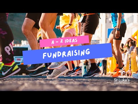 Your A – Z of fundraising ideas for St Luke’s Hospice [Video]
