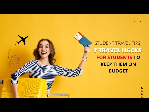 Student Travel Tips: 7 Travel Hacks for Students to Keep Them on Budget [Video]