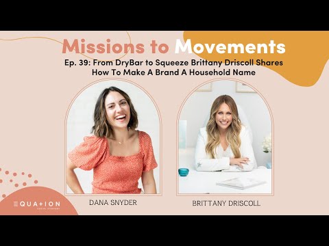 From Drybar to Squeeze: Brittany Driscoll Shares How To Make A Brand A Household Name [Video]