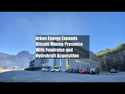 Arkon Energy Expands Bitcoin Mining Presence With Fundraise and Hydrokraft Acquisition [Video]