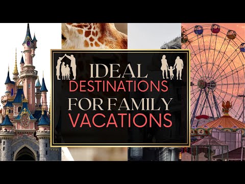 Best Family Vacation Destinations [Video]
