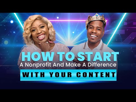 How To Start A Nonprofit and Make A Difference with your content [Video]