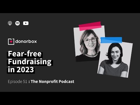 Fear-Free Fundraising in 2023 | The Nonprofit Podcast Ep – 51 🎙️🎙️ [Video]