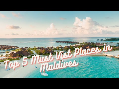 Top 5 Must Visit Places In Maldives In 2023 I Travel Guide [Video]