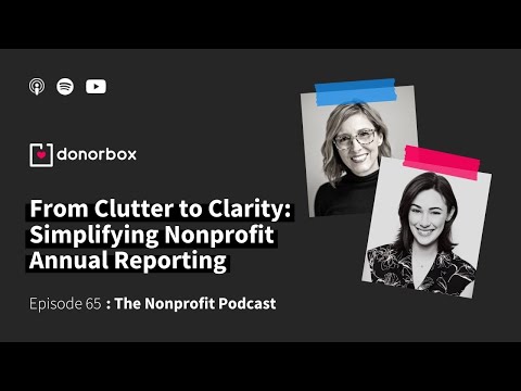 From Clutter to Clarity: Simplifying Nonprofit Annual Reporting | The Nonprofit Podcast Ep. 65 🎙️🎙️ [Video]