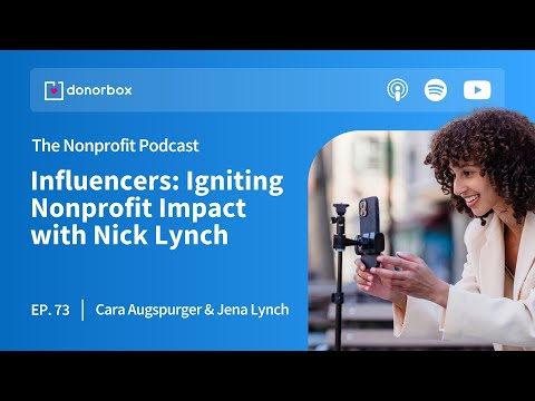 Influencers: Igniting Nonprofit Impact with Nick Lynch | The Nonprofit Podcast Ep. 73🎙️🎙️ [Video]