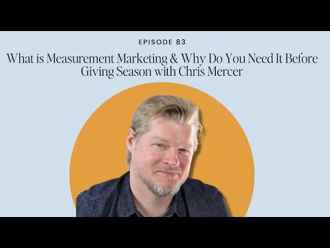 What is Measurement Marketing & Why Do You Need It Before Giving Season with Chris Mercer [Video]