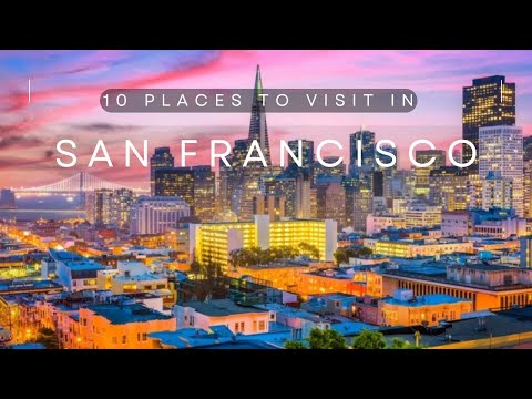 San Francisco Travel Guide: Top 10 Must-See Attractions [Video]