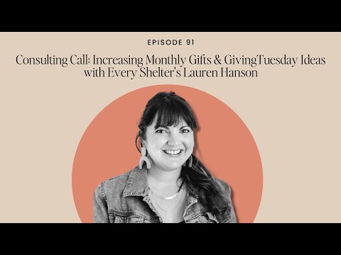 Increasing Monthly Gifts & GivingTuesday Ideas with Every Shelter’s Lauren Hanson [Video]