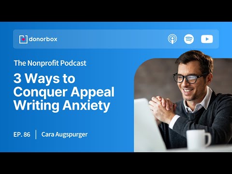 3 Ways to Conquer Appeal Writing Anxiety: Nonprofit Podcast Ep86 [Video]