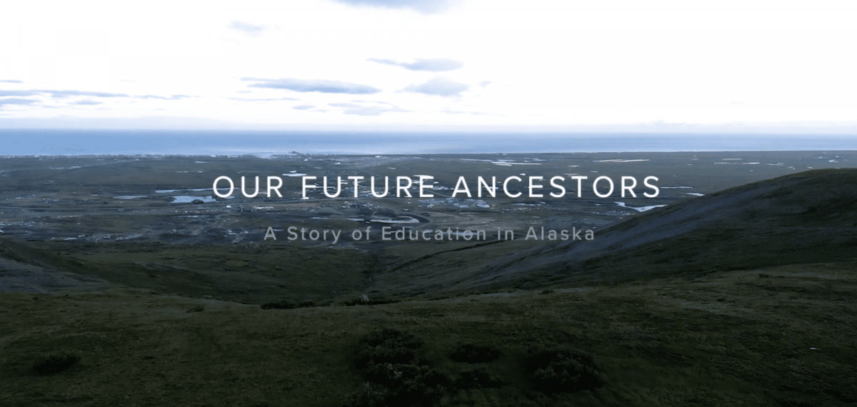 Our Future Ancestors: A Story of Education in Alaska [Video]