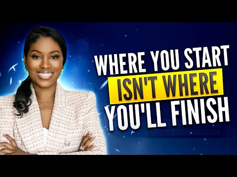 Where you start isn’t where you will finish [Video]