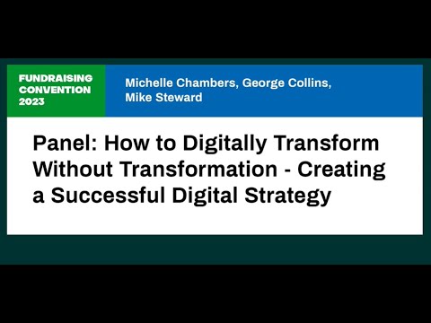 Fundraising Convention 2023 – How to Digitally Transform without Transformation: Creating a Strategy [Video]
